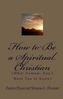 How to Be a Spiritual Christian
