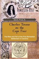 Charles Towne on the Cape Fear