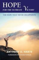 HOPE FOR THE ULTIMATE VICTORY: THE HOPE THAT NEVER DISAPPOINTS