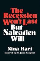 The Recession Won't Last But Salvation Will