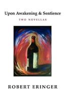 Upon Awakening & Sentience - Two Novellas
