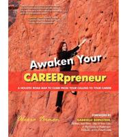 Awaken Your CAREERpreneur   A HOLISTIC ROAD MAP TO CLIMB FROM YOUR CALLING TO YOUR CAREER