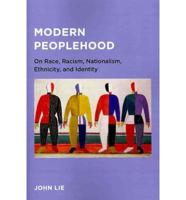 Modern Peoplehood - On Race, Racism, Nationalism, Ethnicity, and Identity