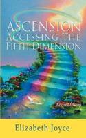 Ascension, Accessing The Fifth Dimension, Revised Edition