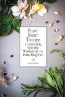 Plant Spirit Totems