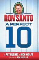 Ron Santo - A Perfect 10