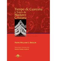 Tiempo de Cuaresma a Traves de Madurez Cristiana