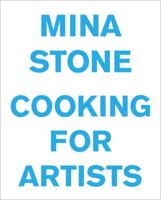 Mina Stone: Cooking for Artists