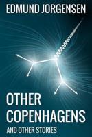 Other Copenhagens (And Other Stories)
