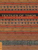 Textiles of Timor, Island in the Woven Sea