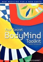 Your Secret BodyMind Toolkit