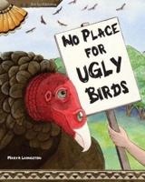 No Place for Ugly Birds