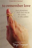 to remember love, two promises that led me to the notes in the ashes