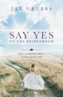 Say Yes to the Bridegroom