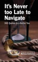 It's Never Too Late to Navigate