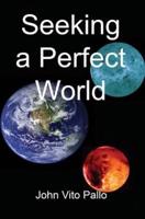 Seeking a Perfect World