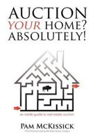 Auction Your Home? Absolutely!