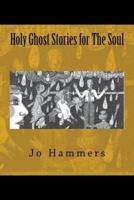 Holy Ghost Stories for the Soul