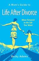 A Mom's Guide to Life After Divorce