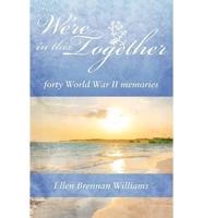 We're in This Together: Forty World War II Memories
