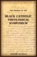 The Journal of The Black Catholic Theological Symposium Vol VII 2013