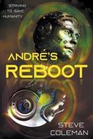 André's Reboot: Striving to Save Humanity