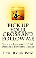 Pick Up Your Cross and Follow Me