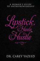 Lipstick, Heels & Hustle
