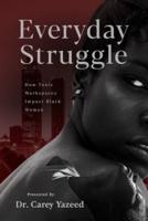 Everyday Struggle: How Toxic Workspaces Impact Black Women