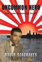 Uncommon Hero: The John Seagraves Story