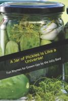 A Jar of Pickles is Like a Universe!: Fun Rhymes for Grown-Ups