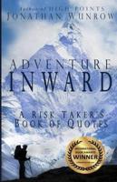 Adventure Inward: A Risk Taker's Book of Quotes