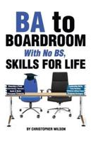 BA to Boardroom With No BS, Skills For Life