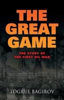 THE GREAT GAME: Story of the First Oil War