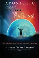 Apostolic Women Birthing Nations! A 21st Century Guide for 21st Century Min