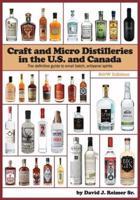 Craft and Micro Distilleries in the U.S. And Canada, 4th Edition
