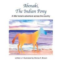 Abenaki, The Indian Pony