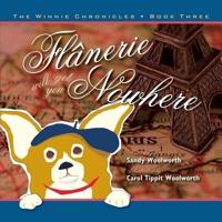 Flanerie Will Get You Nowhere: The Winnie Chronicles: Book Three