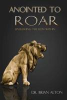 Anointed to Roar