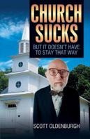 Church Sucks: But It Doesn't Have to Stay That Way