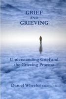 Grief and Grieving: Understanding Grief and the Grieving Process