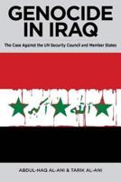 Genocide in Iraq. The Case Against the UN Security Council and Member States
