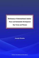 Dictionary of International Justice, Peace and sustainable development.  Key terms and phrases