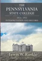 The Pennsylvania State College 1853-1932: Interpretation and Record
