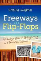 Freeways to Flip-Flops: A Family's Year of Gutsy Living on a Tropical Island