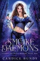 Smoke and Daemons: A Paranormal Demon Romance