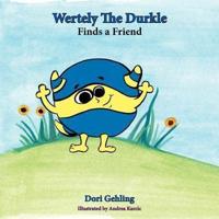 Wertely the Durkle Finds a Friend