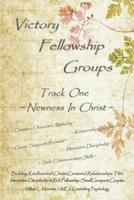 Victory Fellowship Groups - Track One - Newness In Christ