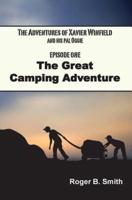 The Adventures of Xavier Winfield and His Pal Oggie, EPISODE ONE: The Great Camping Adventure