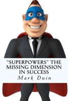 Superpowers the Missing Dimension in Success